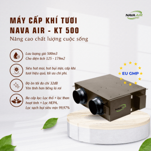 NAVA AIR KT 500 – Giải pháp cấp khí tươi & hút mùi công suất lớn cho không gian 125–179m²